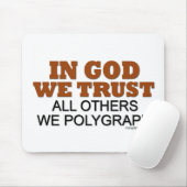 Im Gott vertrauen wir. Alle andere wir Polygraph! Mousepad (Mit Mouse)