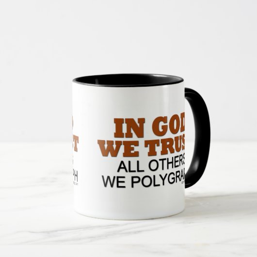 Im Gott vertrauen wir. Alle andere wir Polygraph! Tasse (VorderseiteRechts)