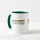 Im Gott vertrauen wir. Alle andere wir Polygraph! Tasse (Vorderseite Links)