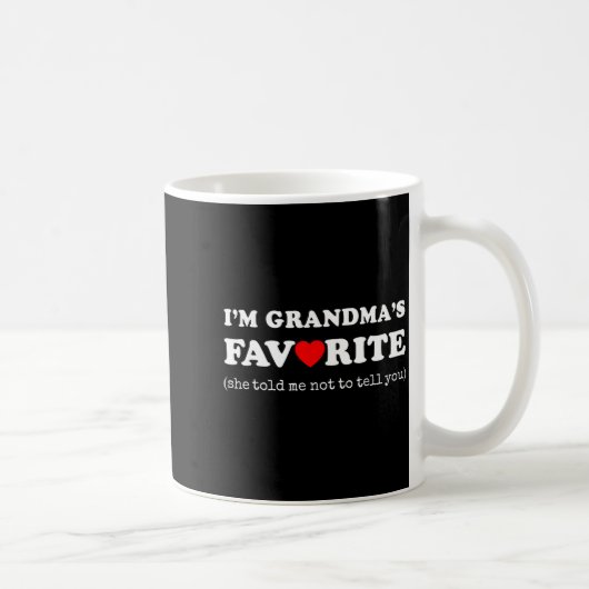 I'm Grandma's Favorite She Told Me Not To Tell You Kaffeetasse (Rechts)
