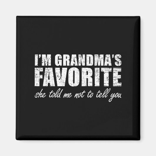 I'm Grandma's Favorite She Told Me Not To Tell You Magnet (Vorne)