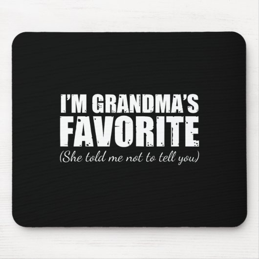 I'm Grandma's Favorite She Told Me Not To Tell You Mousepad (Vorne)