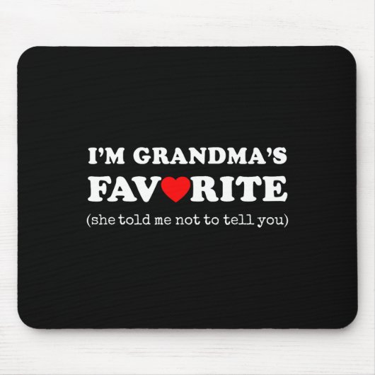 I'm Grandma's Favorite She Told Me Not To Tell You Mousepad (Vorne)