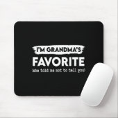 I'm Grandma's Favorite She Told Me Not To Tell You Mousepad (Mit Mouse)