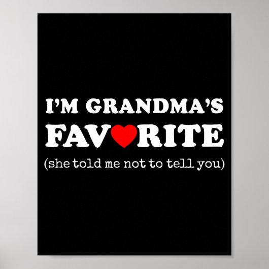I'm Grandma's Favorite She Told Me Not To Tell You Poster (Vorne)