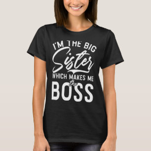 Im großen Sister, der mich zum Boss Big Sist macht T-Shirt
