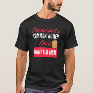 Im Hamster-Mama bin ich nicht nur eine Frau T-Shirt