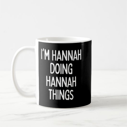 I'm Hannah Doing Hannah Things, Funny First Name L Kaffeetasse (Links)