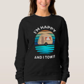 I'm Happy and I Tow It Camper Camping Pun Camp Sweatshirt (Vorderseite)