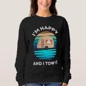 I'm Happy and I Tow It Camper Camping Pun Camp Sweatshirt (Vorderseite)