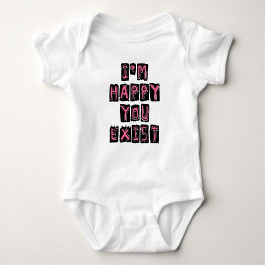 I'm happy you exist baby strampler (Vorderseite)