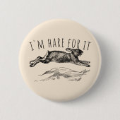 I'm Hare For It Punny Bunny Encouraging Button (Vorderseite)