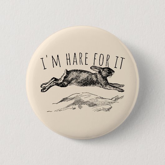 I'm Hare For It Punny Bunny Encouraging Button (Vorderseite)