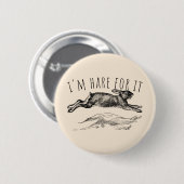 I'm Hare For It Punny Bunny Encouraging Button (Vorne & Hinten)