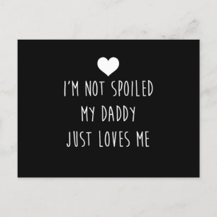 IM hat meinen Daddy nicht verwöhnt, nur Lieben Ich Postkarte