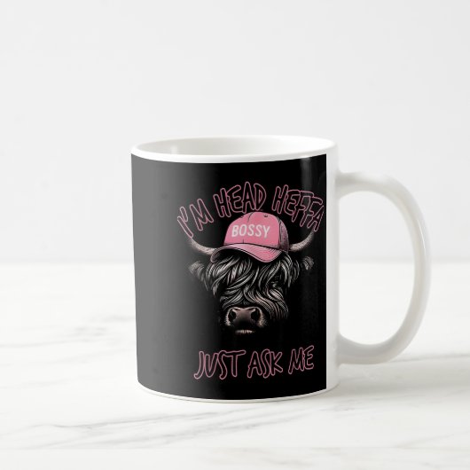 I'm Head Heffa Just Ask Me Bossy Highland Cow Base Kaffeetasse (Rechts)