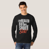 I'm Healed But My Shoe Game Sick Apparel T-Shirt (Vorne ganz)