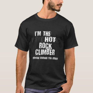 Im heiß psychotischen Felsklettern warnen Klettern T-Shirt