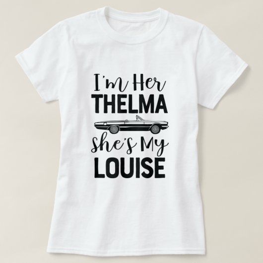 Im her Thelma Shi my Louise Shirt Funny für zwei w (Design vorne)