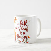 "Im Herbst ist jedes Leaf eine Blume" Kaffeetasse (VorderseiteRechts)
