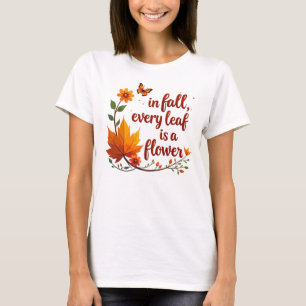 "Im Herbst ist jedes Leaf eine Blume" T-Shirt