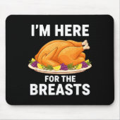 I'm Here For The Breasts, Funny Thanksgiving Turke Mousepad (Vorne)