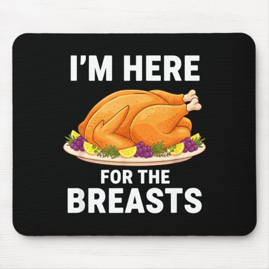I'm Here For The Breasts, Funny Thanksgiving Turke Mousepad (Vorne)