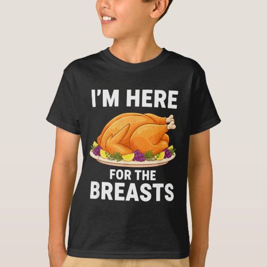 I'm Here For The Breasts, Funny Thanksgiving Turke T-Shirt (Vorderseite)