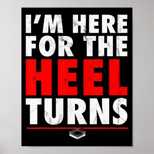 I'm Here For The Heel Turns - Funny Pro Wrestling Poster (Vorne)