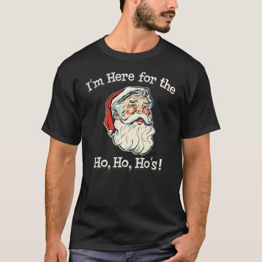 Im Here For The Ho T-Shirt (Vorderseite)