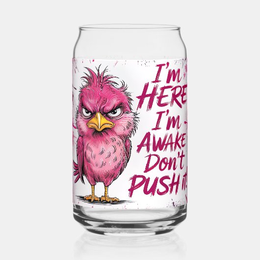 I'm Here I'm Awake Don't Push It Wrap Dosenglas (Vorderseite)