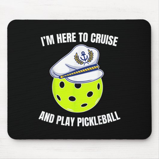 Im Here To Cruise And Play Pickleball Cruise Pickl Mousepad (Vorne)