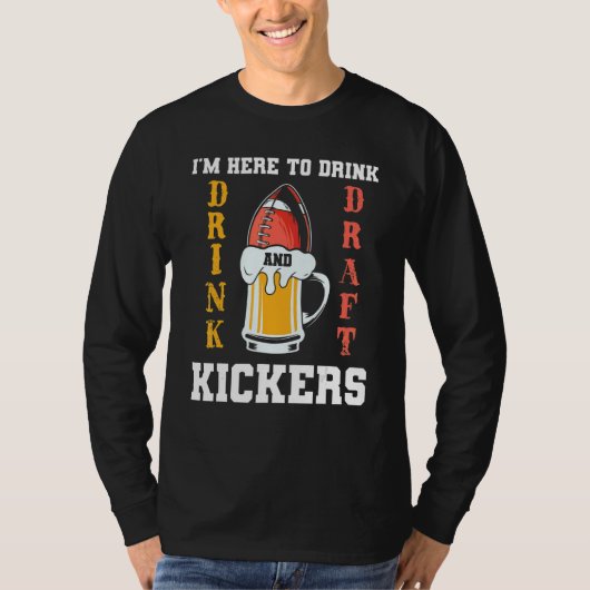 I'm Here To Drink And Draft Kickers Fantasy Footba T-Shirt (Vorderseite)