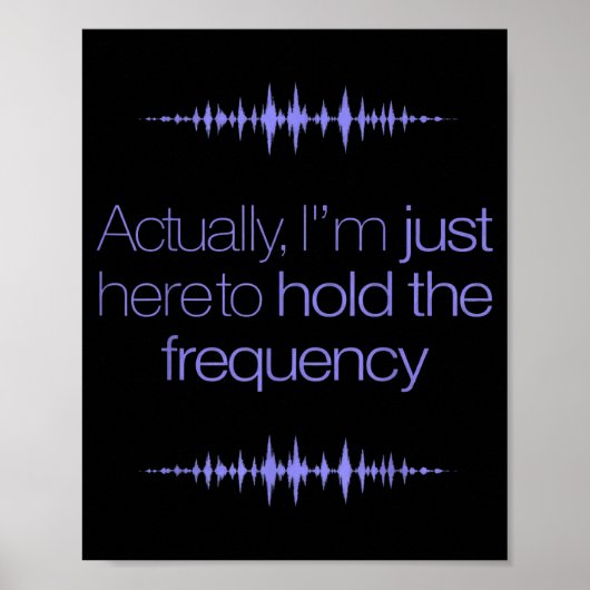 Im Here To Hold The Frequency Funny Saying Poster (Vorne)