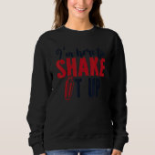 I'm Here To Shake It Up Bartender Mixologist Barte Sweatshirt (Vorderseite)