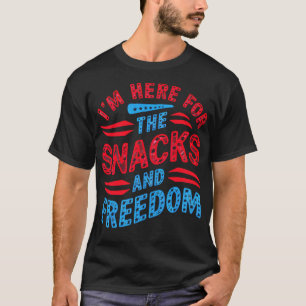 IM Hier für die Snacks und die Freiheit 1 T-Shirt
