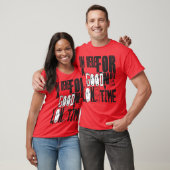 IM hier während einer guten Zeit T-Shirt (Unisex)