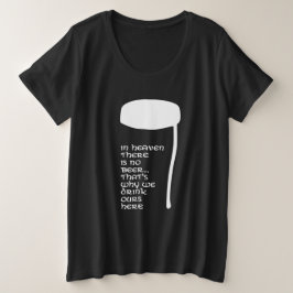 Im Himmel gibt es kein Bier Große Größe T-Shirt