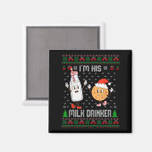 I'm His Milk Drinker Adult Humor Ugly Sweater For Magnet (Vorderseite/Rückseite)