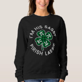I'm His Sassy Pirish Lassie Lucky C St Patrick's D Sweatshirt (Vorderseite)