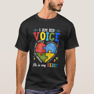 Im His Voice He Is My Heart Proud Mom Dad Autism A T-Shirt