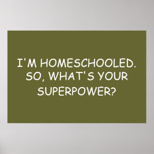 "I'm Homeschooled. So, What's Your Superpower?" Poster