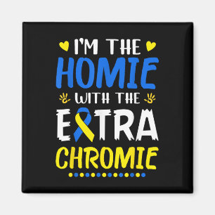 Im Homie mit Extra Chromie Down Syndrom Awar Magnet