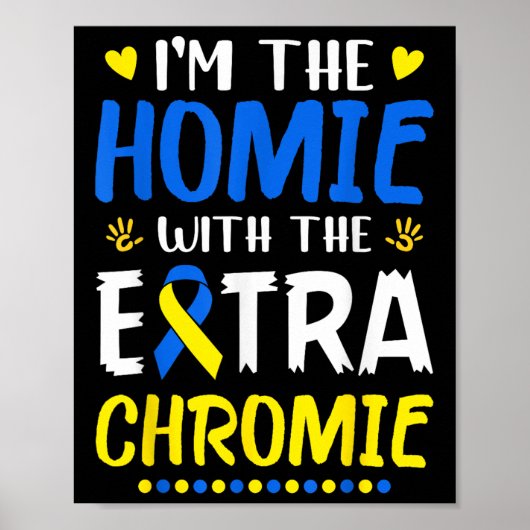 Im Homie mit Extra Chromie Down Syndrom Awar Poster (Vorne)