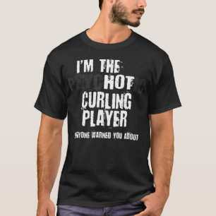 Im Hot Psychotic Curling Player warnt Funny T-Shirt