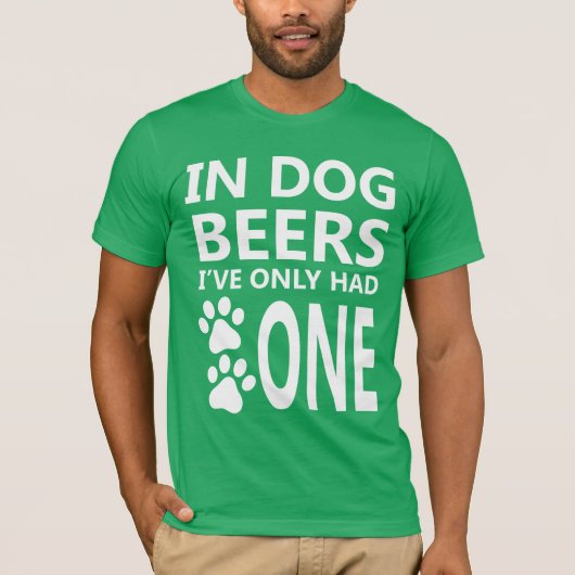 Im Hund hatten Biere nur einen T - Shirt (Vorderseite)