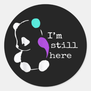 Im immer noch hier - Semicolon Gift Suicide Preven Runder Aufkleber
