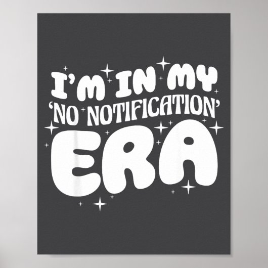 I'm In My No Notification Era Funny Quote Poster (Vorne)