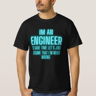 Im Ingenieur bin ich immer recht - Funny Engineer T-Shirt