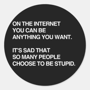 IM INTERNET KANN MAN ALLES SEIN WAS MAN WILL RUNDER AUFKLEBER
